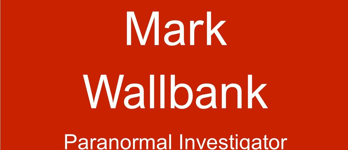 Creative Talks: Mark Wallbank Paranormal Researcher