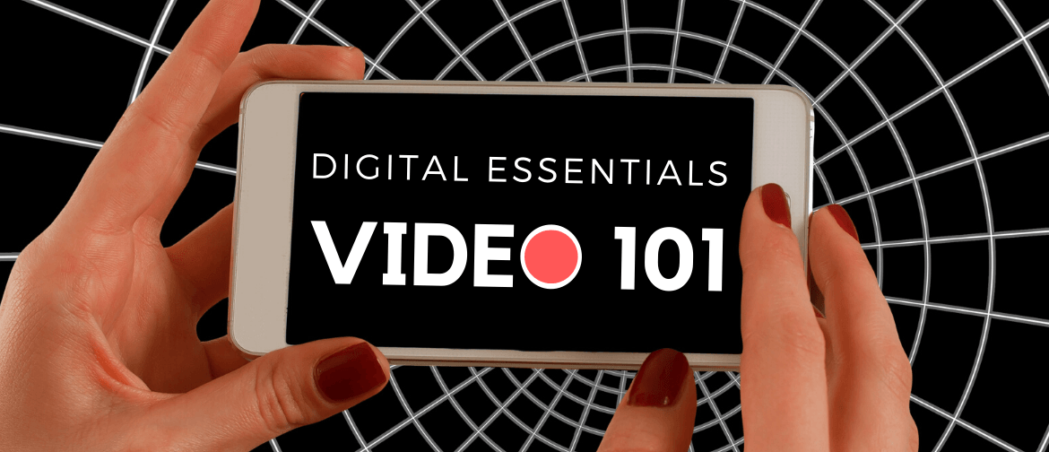 Digital Essentials: Video 101