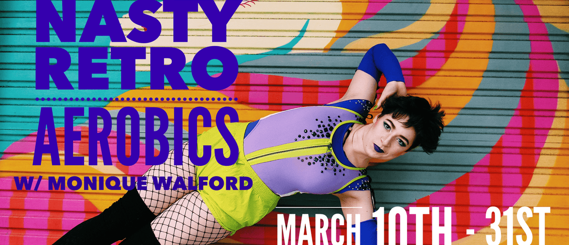 Nasty Retro Aerobics 4-Week Block w/ Monique Walford