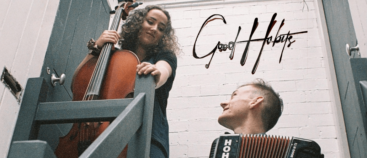 Good Habits - UK Duo NZ Tour + Liv Crochane