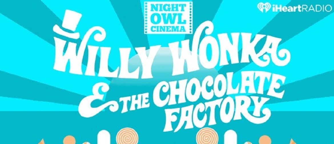 Night Owl Cinema - Willy Wonka & The Chocolate Factory: CANCELLED
