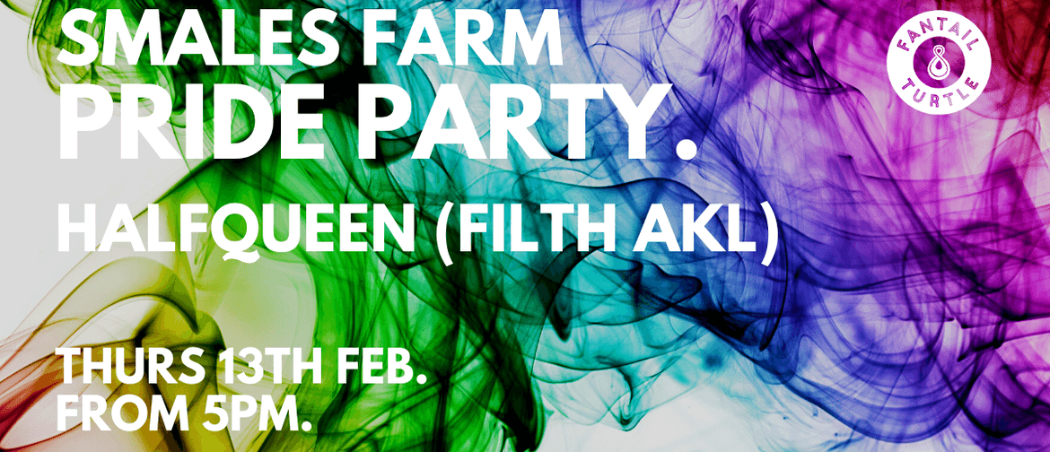Smales Farm Pride Party feat Half.Queen (Filth AKL)