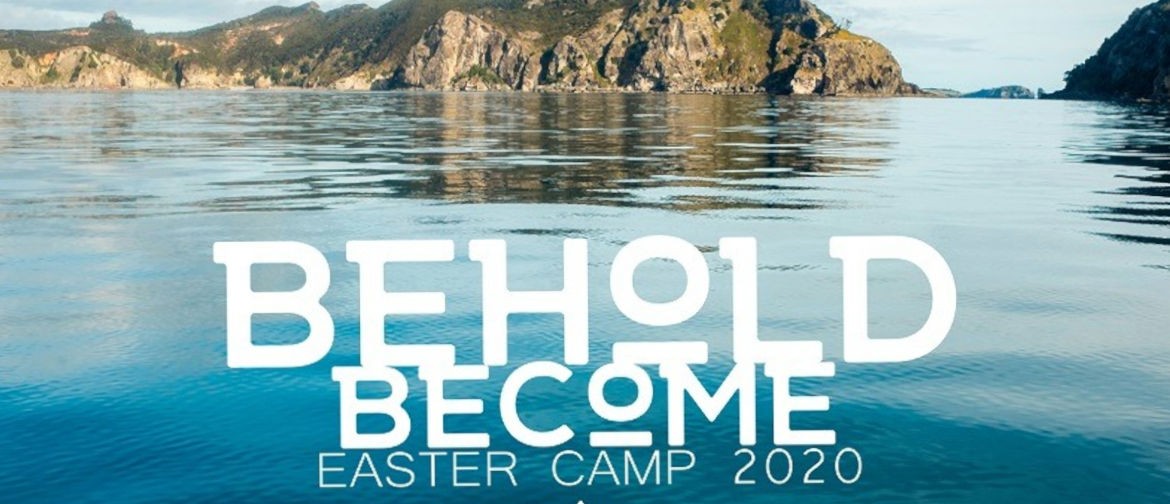 Behold, Become, Orama Family Easter Camp