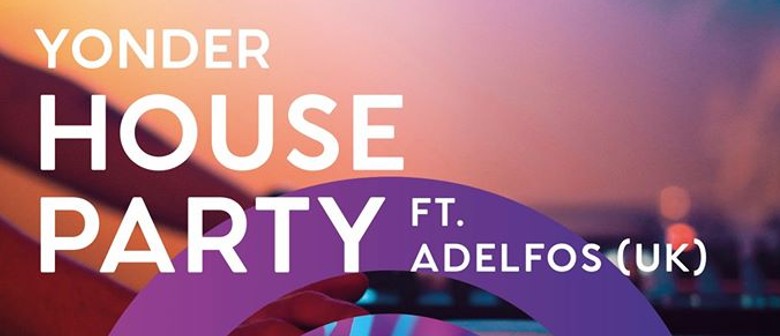 Yonder House Party Ft Adelfos