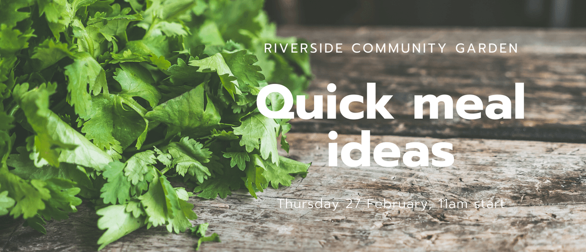 Quick Meal Ideas From Riverside Community Garden