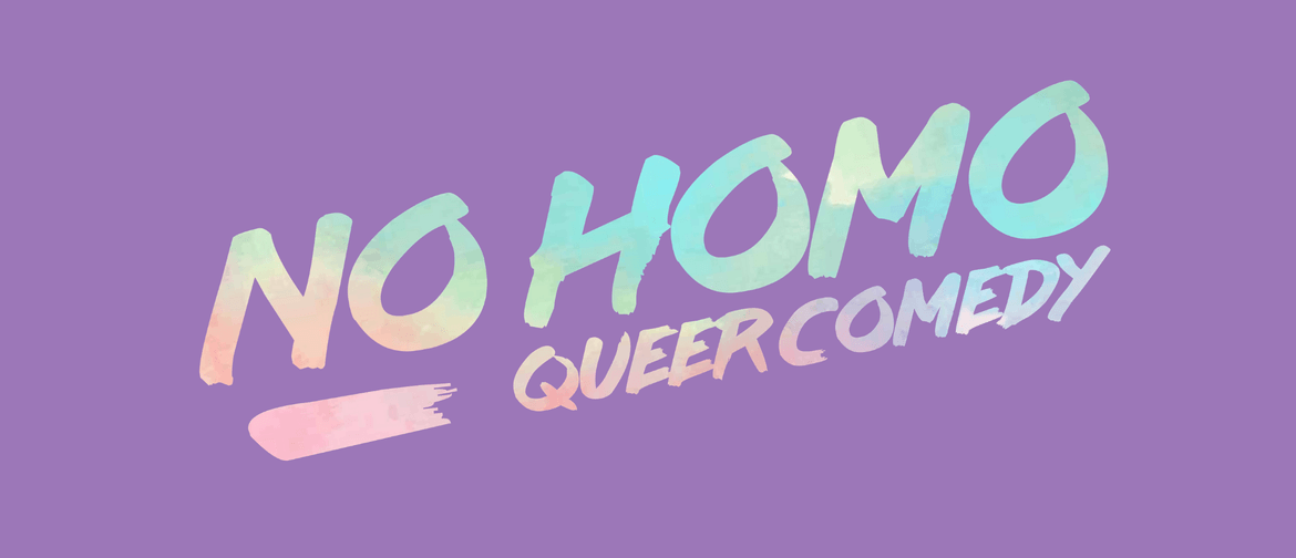 No Homo: Queer Comedy - March 2020