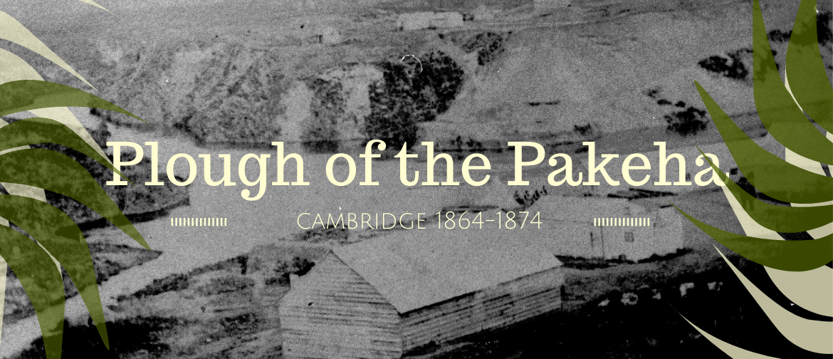 Plough of the Pakeha - Cambridge 1864-1874