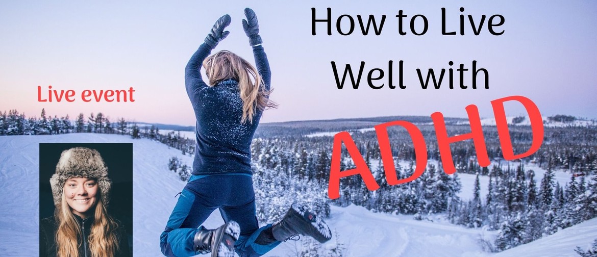How to Live Well with ADHD