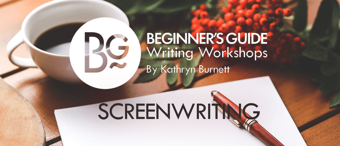 Beginner's Guide Writing Workshop: Screenwriting