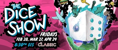 The Dice Show: CANCELLED