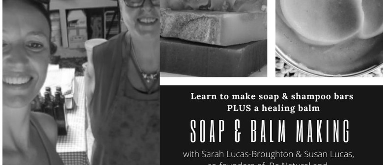 Soap & Balm Making with Sarah & Susan Lucas