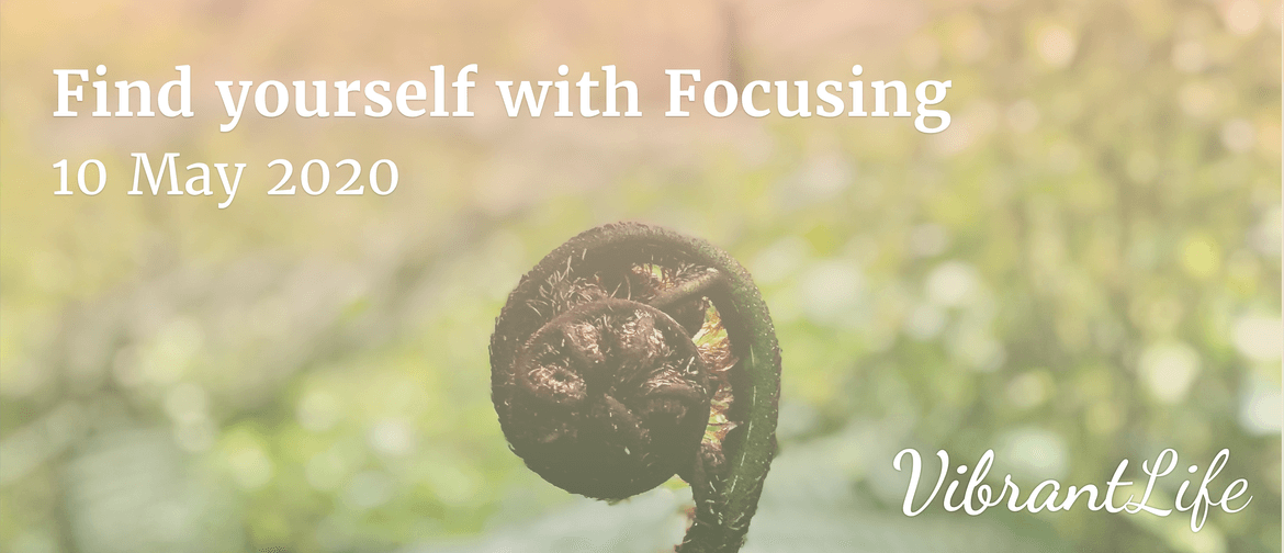 Find yourself with Focusing: CANCELLED