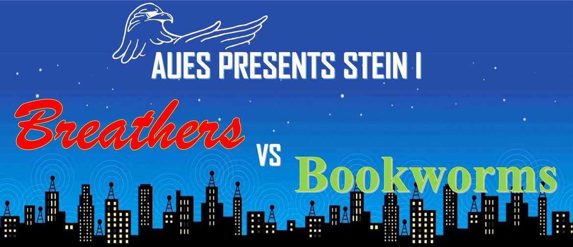 AUES Presents Stein I: Breathers vs Bookworms