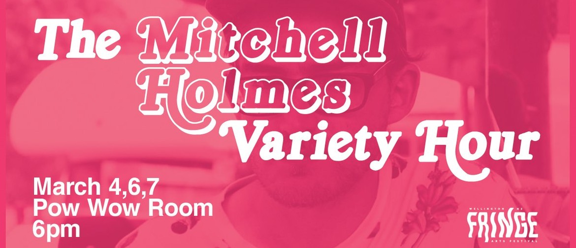 The Mitchell Holmes Variety Hour
