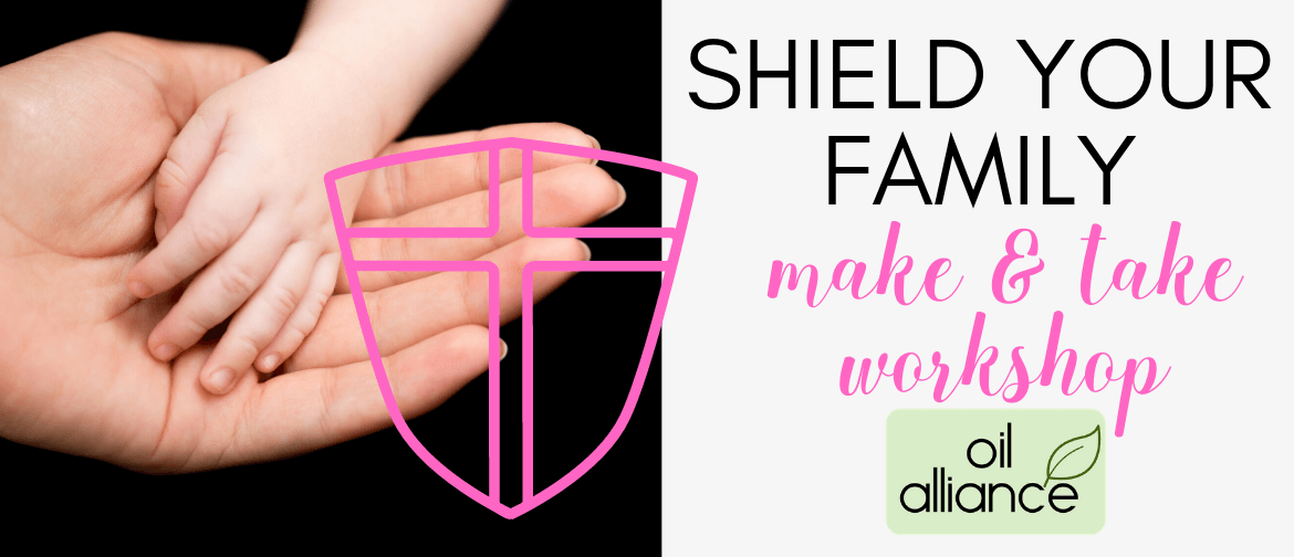 Shield Your Family Essential Oils Make & Take Workshop: CANCELLED