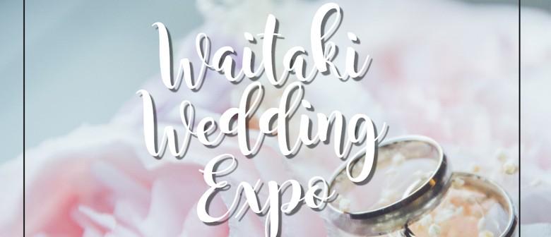Waitaki Wedding Expo 2020: CANCELLED