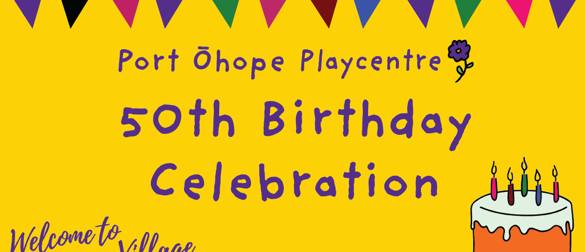 Port Ohope Playcentre 50th Birthday Celebration Port Ohope Playcentre 50th Birthday Celebration