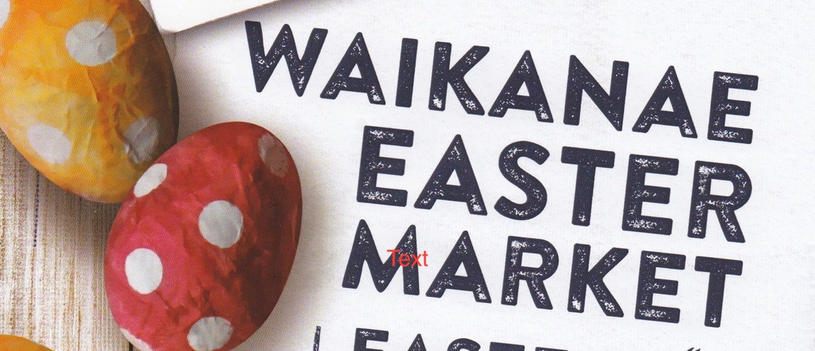 Waikanae Easter Market 2020: CANCELLED