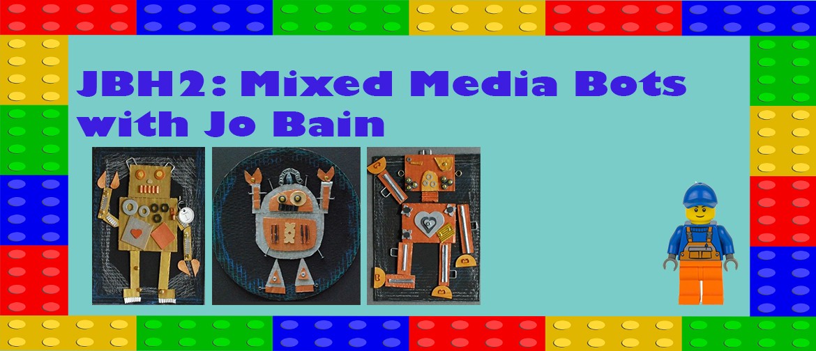 JBH2: Mixed Media Bots with Jo Bain: CANCELLED