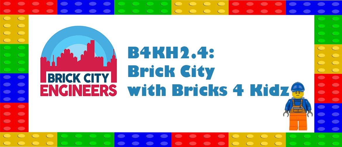 B4KH2.4: Brick City with Bricks 4 Kidz: CANCELLED