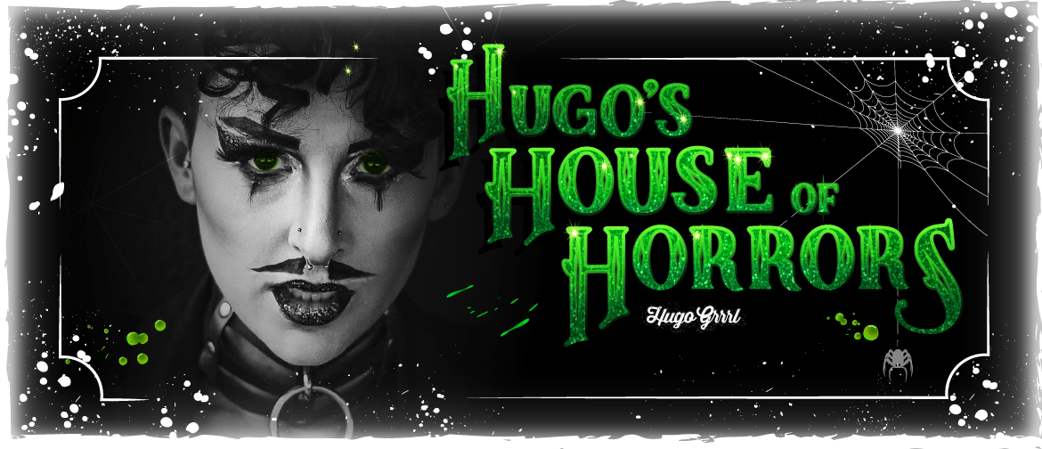 Hugo's House of Horrors: A Halloween Drag Show