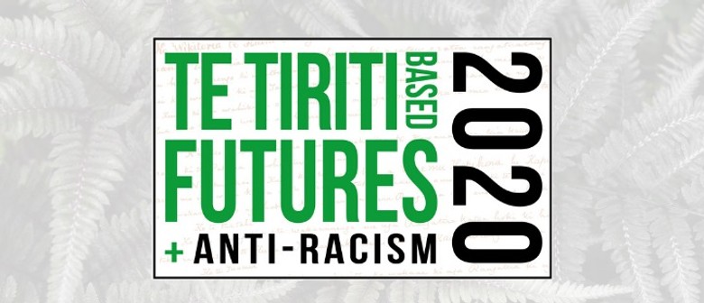 Free Screening: Te Tiriti-Based Futures + Anti-Racism 2020: CANCELLED