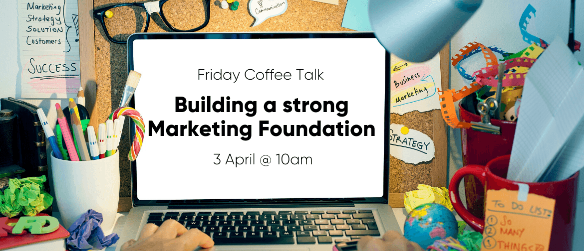 Building A Strong Marketing Foundation