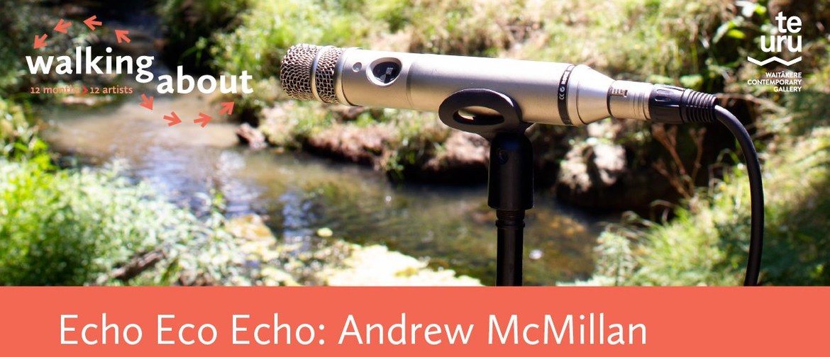 Walking About: Andrew McMillan - Echo Eco Echo