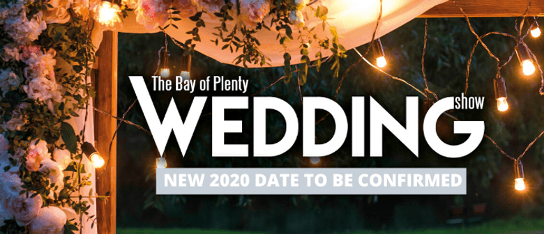 The Bay of Plenty Wedding Show 2020: CANCELLED