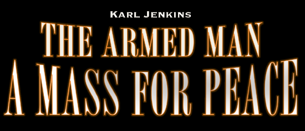 The Armed Man: A Mass For Peace: POSTPONED