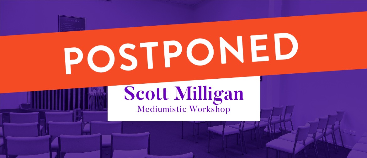 Scott Milligan - 5-day Mediumistic Workshop Week 2: POSTPONED