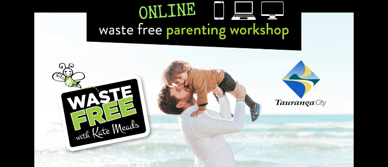 Tauranga Waste Free Parenting Workshop - ONLINE