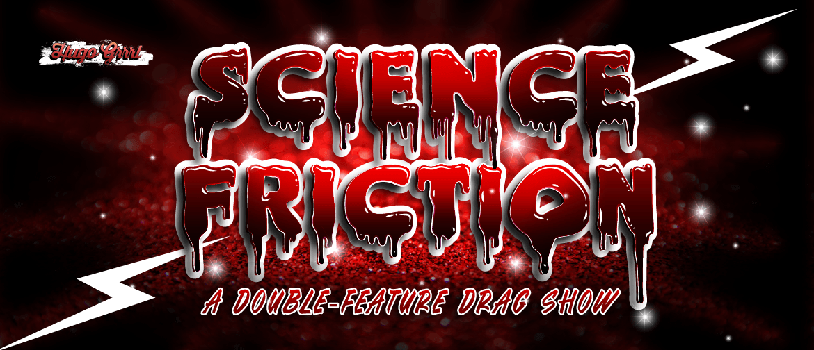 Science Friction: A Double Feature Drag Show