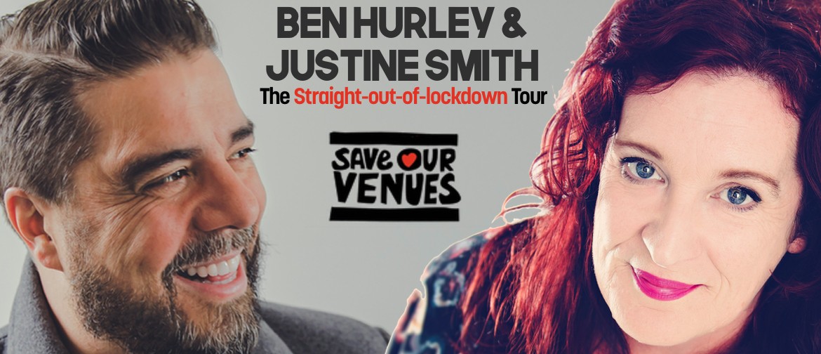 Ben Hurley & Justine Smith: Straight-Out-Of-Lockdown Tour