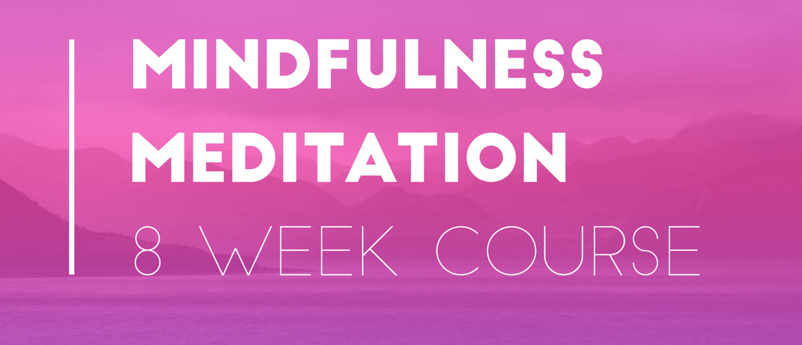 Mindfulness Meditation - 8 Week Course