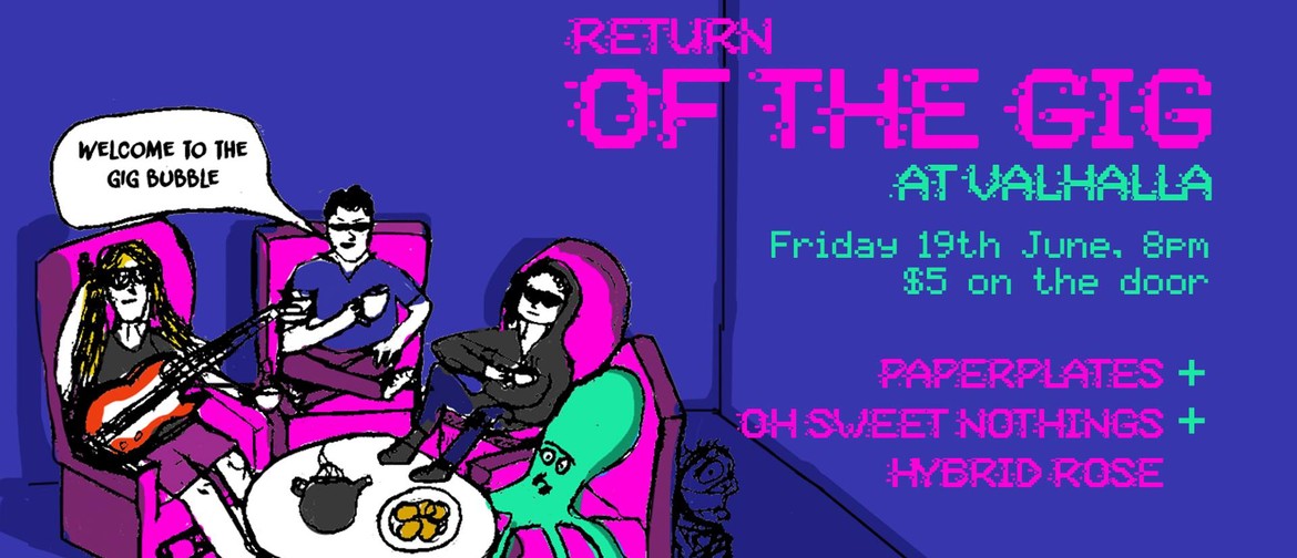 Return of The Gig - Oh Sweet Nothings and more