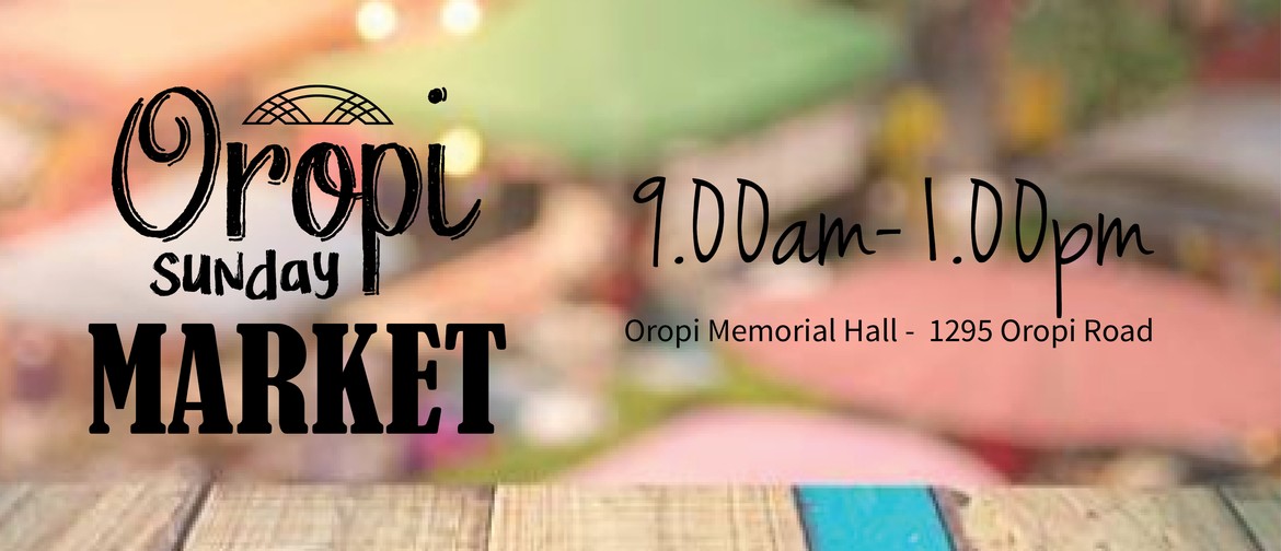 Oropi Sunday Market - We're Back!