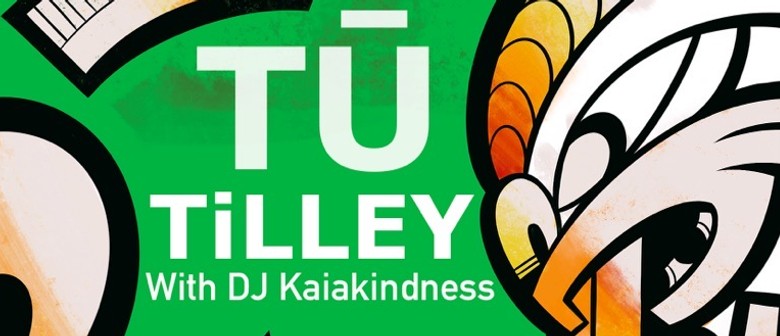Tū Tilley & DJ Kaiakindness