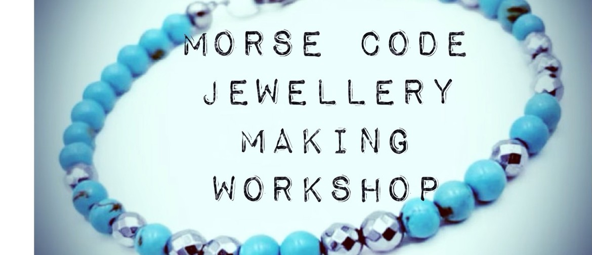 Morse Code Jewellery Making Workshop