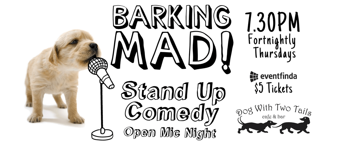 Barking Mad - Open Mic Comedy