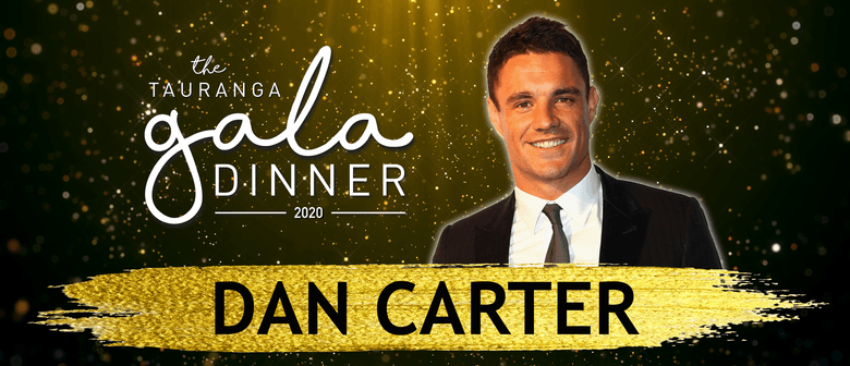 The Tauranga Gala Dinner 2020 Dan Carter Mt Maunganui Eventfinda