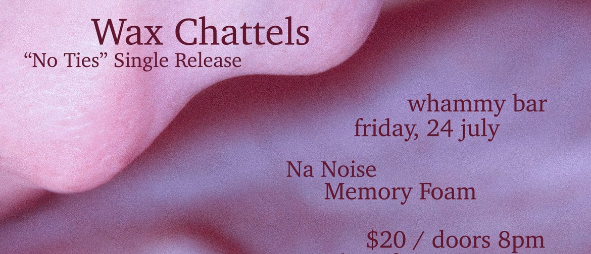 Wax Chattels - "No Ties" Single Release