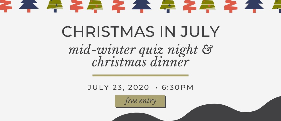 Christmas in July, Mid-Winter Quiz Night & Christmas Dinner