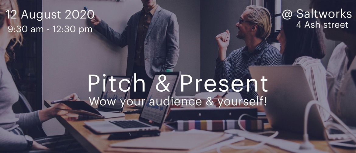 Pitch & Present - Wow Your Audience & Yourself