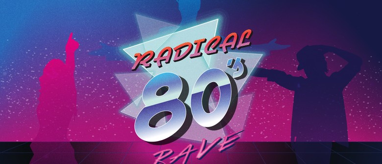 Radical 80s Rave – The Big, The Bold and The Beautiful - Rotorua ...