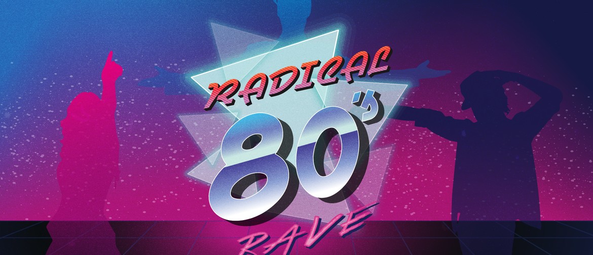Radical 80s Rave – The Big, The Bold and The Beautiful