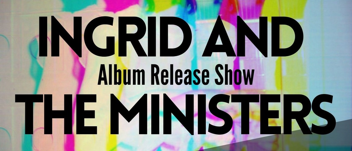 Ingrid and the Ministers Album Release Take 2