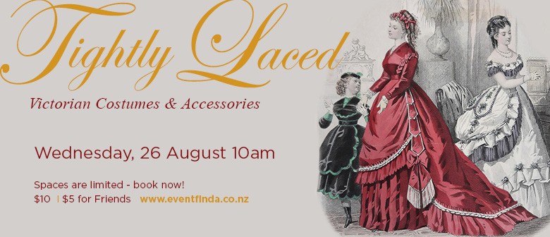 Tightly Laced: Victorian Costumes & Accessories (Tour#3): CANCELLED