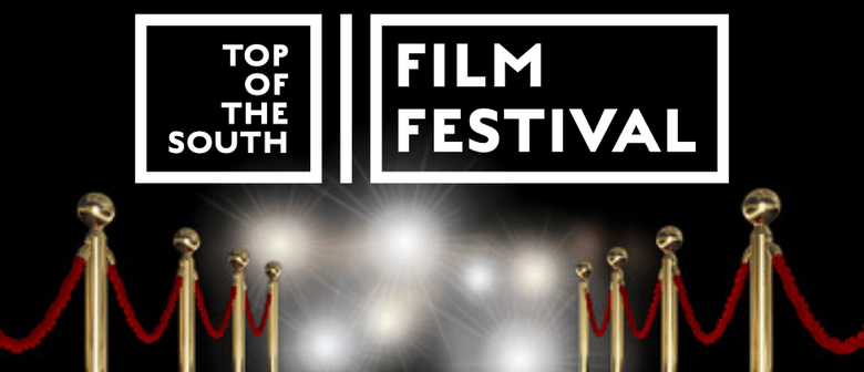 Top of the South Film Festival Motueka - Motueka - Eventfinda