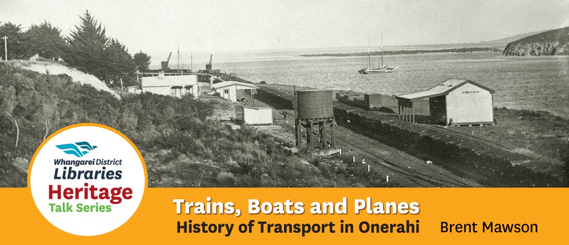 Heritage Talk - Trains, Boats & Planes at Onerahi: POSTPONED